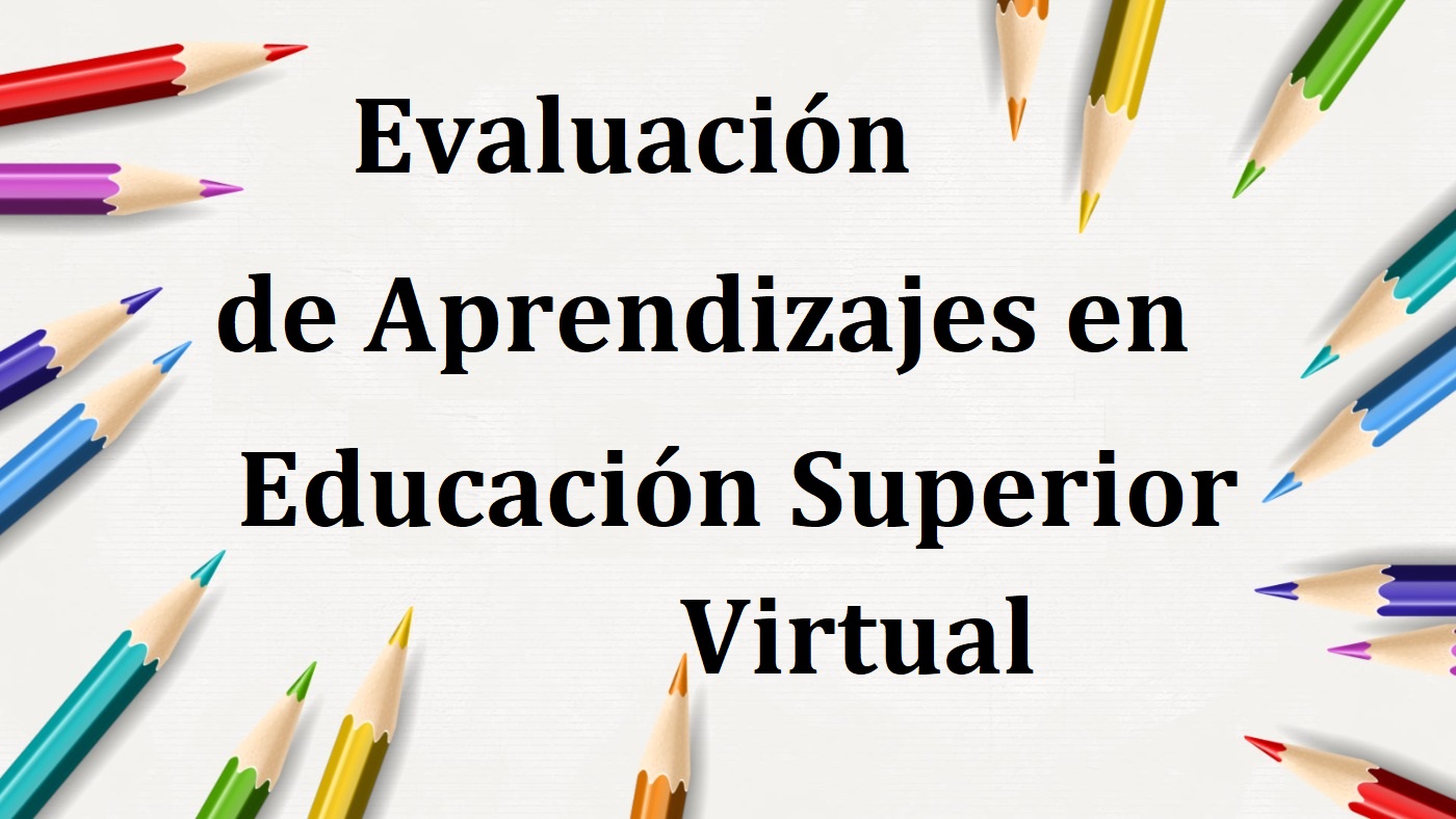 Evaluación de Aprendizajes en  Educación Superior Virtual