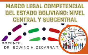 MARCO LEGAL COMPETENCIAL DEL ESTADO BOLIVIANO: NIVEL CENTRAL Y SUBCENTRAL