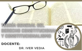 TEORÍA GENERAL DEL DERECHO CONSTITUCIONAL Y CONSTITUCIONALISMO