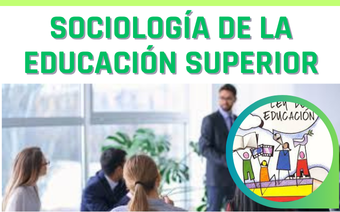 SOCIOLOGÍA DE LA EDUCACIÓN SUPERIOR