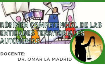 RÉGIMEN COMPETENCIAL DE LAS ENTIDADES TERRITORIALES AUTÓNOMAS