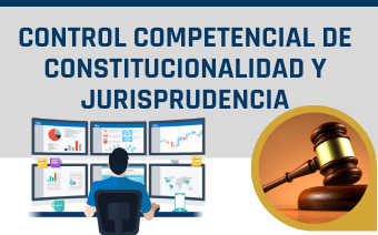 CONTROL COMPETENCIAL DE CONSTITUCIONALIDAD Y JURISPRUDENCIA