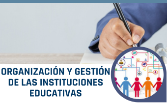 ORGANIZACIÓN Y GESTIÓN DE LA INSTITUCIONES EDUCATIVAS