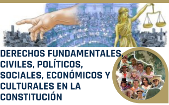 DERECHOS FUNDAMENTALES, CIVILES, POLÍTICOS, SOCIALES, ECONÓMICOS Y CULTURALES EN LA CONSTITUCIÓN