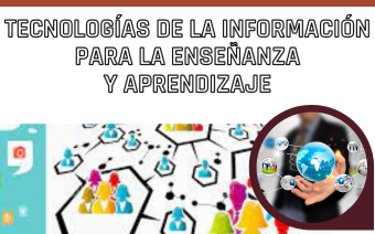 TECNOLOGÍAS DE LA INFORMACIÓN PARA LA ENSEÑANZA Y APRENDIZAJE