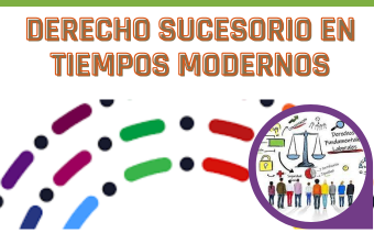 DERECHO SUCESORIO EN TIEMPOS MODERNOS
