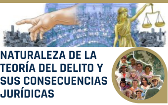NATURALEZA DE LA TEORÍA DEL DELITO Y SUS CONSECUENCIAS JURÍDICAS