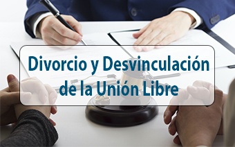 DIVORCIO Y DESVINCULACIÓN DE LA UNIÓN LIBRE